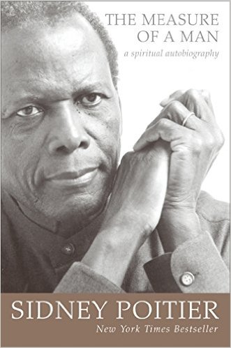 THE MEASURE OF A MAN: A SPIRITUAL AUTOBIOGRAPHY by Sir Sidney Poitier