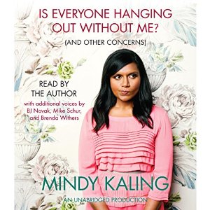 IS EVERYONE HANGING OUT WITHOUT ME?  by Mindy Kaling